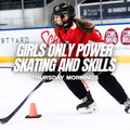 Girls Only Power Skating & Skills  — Thursday, 6:30–7:30 AM